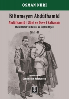 Bilinmeyen Abdlhamid - Abdlhamid'in Hususi ve Siyasi Hayat Cilt: 1-2