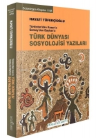 Trk Dnyası Sosyoloji Yazıları - Trkistan'dan Kazan'a Semey'den Baykan'a