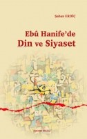 Eb Hanife'de Din ve Siyaset