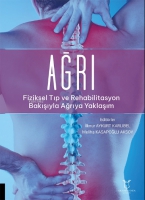Ağrı - Fiziksel Tıp ve Rehabilitasyon Bakışıyla Ağrıya Yaklaşım Ağrı - Fiziksel Tıp ve Rehabilitasyon Bakışıyla Ağrıya Yaklaşım