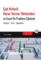 Çok Kriterli Karar Verme Yöntemleri ve Excel İle Problem Çözümü Çok Kriterli Karar Verme Yöntemleri ve Excel İle Problem Çözümü
