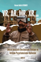 VR, AR, MR, XR, gibi Dijital Araların Destinasyon Reklam ve İletişim Pazarlamasında Kullanımı