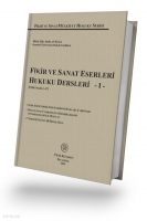 Fikir ve Sanat Eserleri Hukuku Dersleri -I- (Ciltli) Fikir ve Sanat Eserleri Hukuku Dersleri -I- (Ciltli)