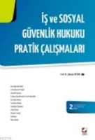 İş ve Sosyal Güvenlik Hukuku Pratik Çalışmaları İş ve Sosyal Güvenlik Hukuku Pratik Çalışmaları