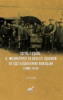 Ta'til-i Eşgal: 2. Meşrutiyet'te Devlet, İşveren ve İşi İlişkilerine Bakışlar (1908-1918)