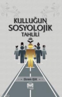 Kulluğun Sosyolojik Tahlili Kulluğun Sosyolojik Tahlili