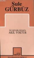 Akıl Yoktur Ne Yaştadır, Ne Başta
