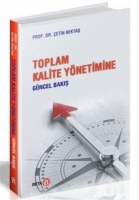 Toplam Kalite Yönetimine Güncel Bakış Toplam Kalite Yönetimine Güncel Bakış