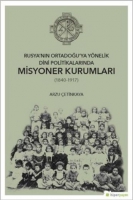 Rusya'nın Ortadoğu'ya Ynelik Dini Politikalarında Misyoner Kurumları (1840-1917)