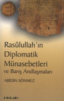 Rasulullah'ın Diplomatik Münasebetleri ve Barış Andlaşmaları Rasulullah'ın Diplomatik Münasebetleri ve Barış Andlaşmaları