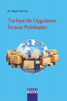 Türkiye'de Uygulanan İhracat Politikaları Türkiye'de Uygulanan İhracat Politikaları