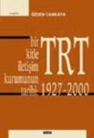 Bir Kitle İletişim Kurumunun Tarihi: TRT (1927 - 2000)