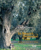 In Search Of The Immortal Tree - Olives and Olive Oil in Turkey (Ciltli)