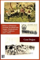 İtfaiyye-i Hmayn Osmanlı İstanbulu'nda Yangın Modernleşme ve Kent Toplumu (1871-1921)