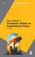 Max Weber'in Protestan Ahlakı;Bir Tahlil