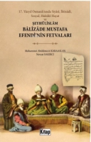 17 Yzyıl Osmanlı'sında Siys, İktisd, Sosyal, Hukk Hayat Ve;?eyhlislam Balizade Mustafa Efendi'nin Fetvaları