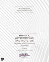 Heritage, World Heritage, and the Future ;(Miras, Dnya Mirası ve Gelecek)