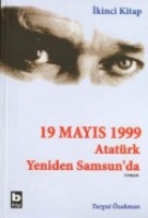 19 Mayıs 1999 Atatrk Yeniden Samsun'da (2. Kitap)