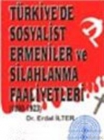 Trkiye'de Sosyalist Ermeniler ve Silahlanma Faaliyetleri (1890- 1923)