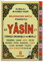Bilgisayar Hatlı Fihristli 41 Yasin Türkçe Okunuşlu ve Mealli (Orta Boy) Bilgisayar Hatlı Fihristli 41 Yasin Türkçe Okunuşlu ve Mealli (Orta Boy)