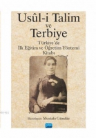 Usl-i Talim ve Terbiye - Trkiye'de İlk Eğitim ve ğretim Yntemi Kitabı