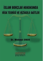 İslam Borlar Hukukunda Risk Teorisi ve Rizikolu Akitler