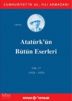 Atatrk'n Btn Eserleri 17. Cilt ( 1924 - 1925 )