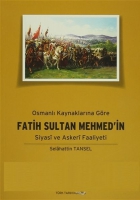 Osmanl Kaynaklarna Gre Fatih Sultan Mehmet'in Siyasi ve Askeri Faaliyeti