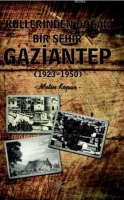 Kllerinden Doğan Bir Şehir Gaziantep (1923-1950)