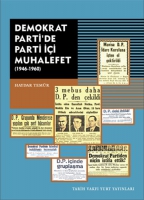 Demokrat Parti'de Parti İçi Muhalefet 1946 - 1960 Demokrat Parti'de Parti İçi Muhalefet 1946 - 1960