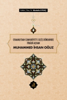 Osmanlı'dan Cumhuriyet'e Geiş Dneminde İtikd Aıdan Muhammed İhsan Oğuz
