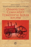 Osmanlı'dan Cumhuriyet Türkiyesi'ne İşçiler Osmanlı'dan Cumhuriyet Türkiyesi'ne İşçiler