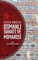 Fetih ncesi Osmanlı Sanatı ve Mimarisi