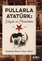 Pullarla Atatrk - Hayat ve Mcadelesi (1881-1938)
