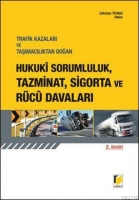 Trafik Kazaları ve Taşımacılıktan Doğan Hukuki Sorumluluk, Tazminat, Sigorta ve Rcu Davaları