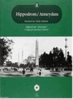 Hippodrom / Atmeydanı 2; İstanbulun  Tarih Sahnesi
