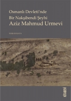 Osmanlı Devleti'nde Bir Nakşibendi Şeyhi Aziz Mahmud Urmevi