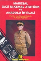 Mareşal Gazi M. Kemal Atatrk ve Anadolu İhtilali