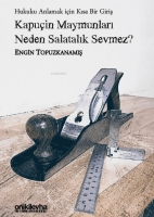 Kapuçin Maymunları Neden Salatalık Sevmez? - Hukuku Anlamak için Kısa Bir Giriş Kapuçin Maymunları Neden Salatalık Sevmez? - Hukuku Anlamak için Kısa Bir Giriş