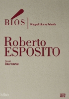 Bios;Biyopolitika ve Felsefe Bios;Biyopolitika ve Felsefe