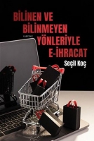 Bilinen ve Bilinmeyen Yönleriyle E-ihracat Bilinen ve Bilinmeyen Yönleriyle E-ihracat
