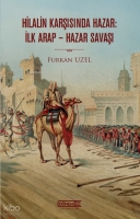 Hilalin Karşısında Hazar: İlk Arap-Hazar Savaşı Hilalin Karşısında Hazar: İlk Arap-Hazar Savaşı