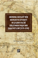 Osmanlı Devleti'nin Kafkasya Siyaseti ;ıldır Valisi Sleyman Paşa'nın Faaliyetleri (1771-1791)