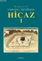 Belgelerle Osmanlı Devrinde Hicaz (Kutulu 2 Cilt)