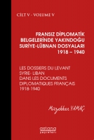 Fransız Diplomatik Belgelerinde Yakındoğu ;Suriye - Lbnan Dosyaları 1918-1940 Cilt:5